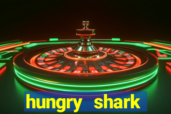 hungry shark evolution dinheiro infinito ios